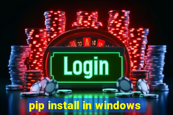 pip install in windows